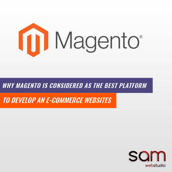 Why Magento Is Considered As The Best Platform To Develop E-commerce Websites